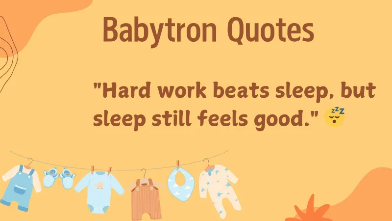 Babytron Quotes